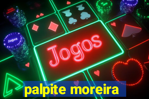 palpite moreira